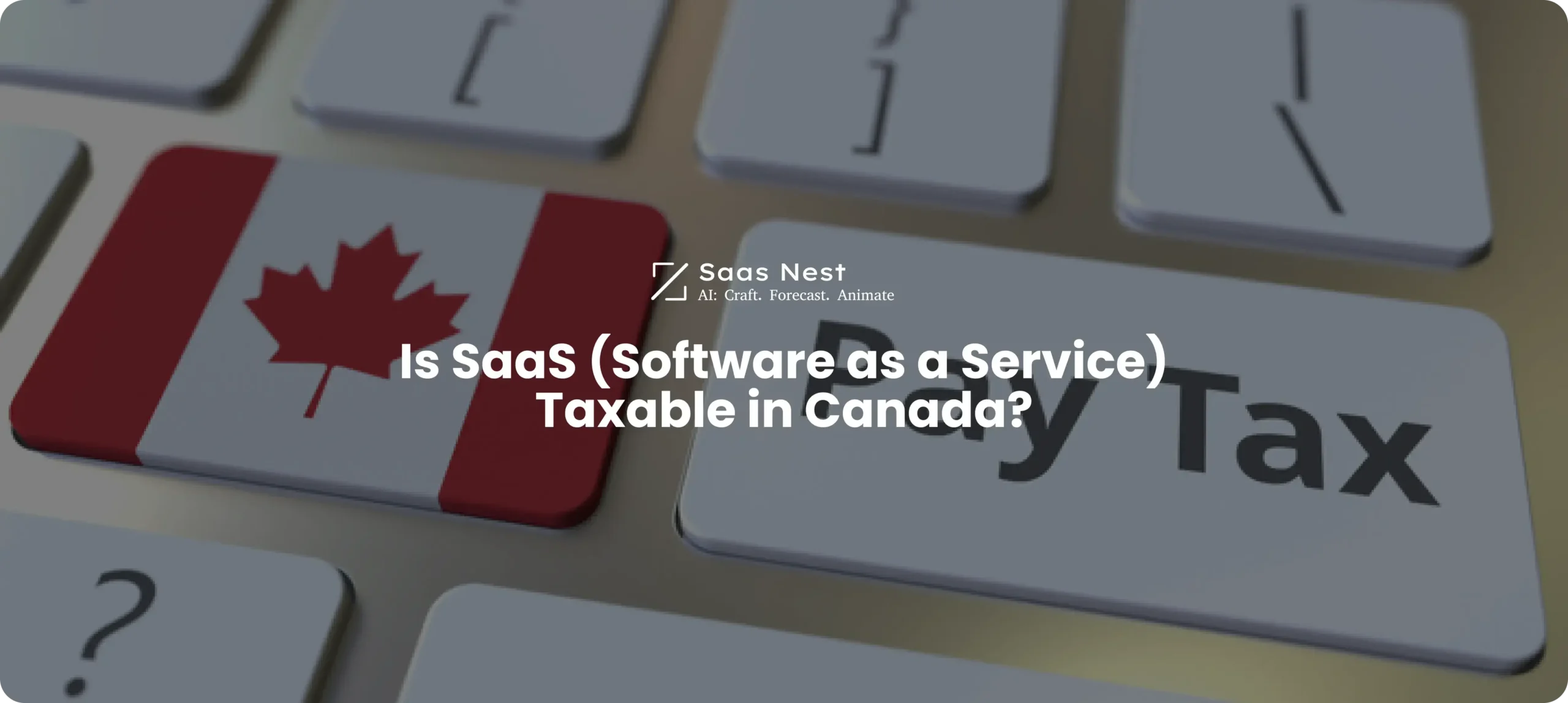 https://silver-mongoose-411468.hostingersite.com/wp-content/uploads/2024/07/Is-SaaS-Software-as-a-Service-Taxable-in-Canada-scaled.webp